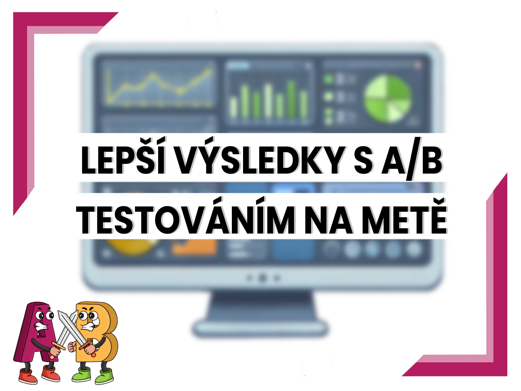 Lepší výsledky Meta reklam pomocí A/B testování
