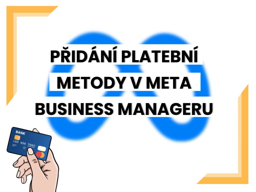 Pridani platebni metody v Meta Business Manageru 2000x1500px 1 - Blog