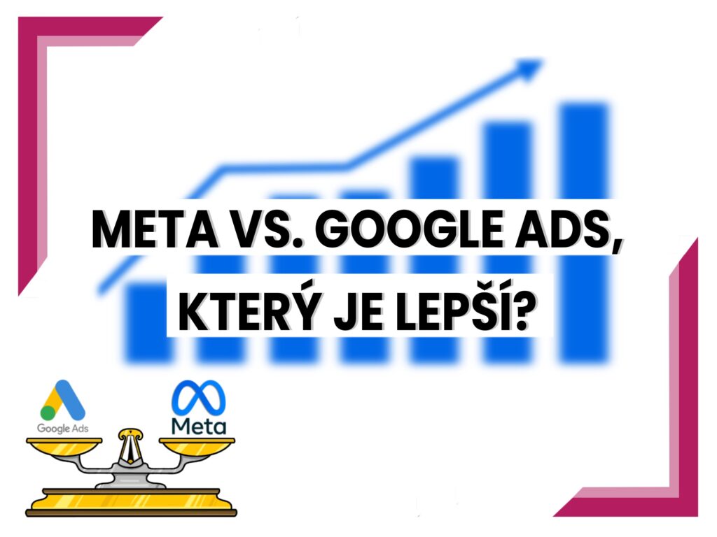 Srovnani Meta Ads a Google Ads Ktery je pro vas byznys lepsi 2000x1500px 1 - Blog
