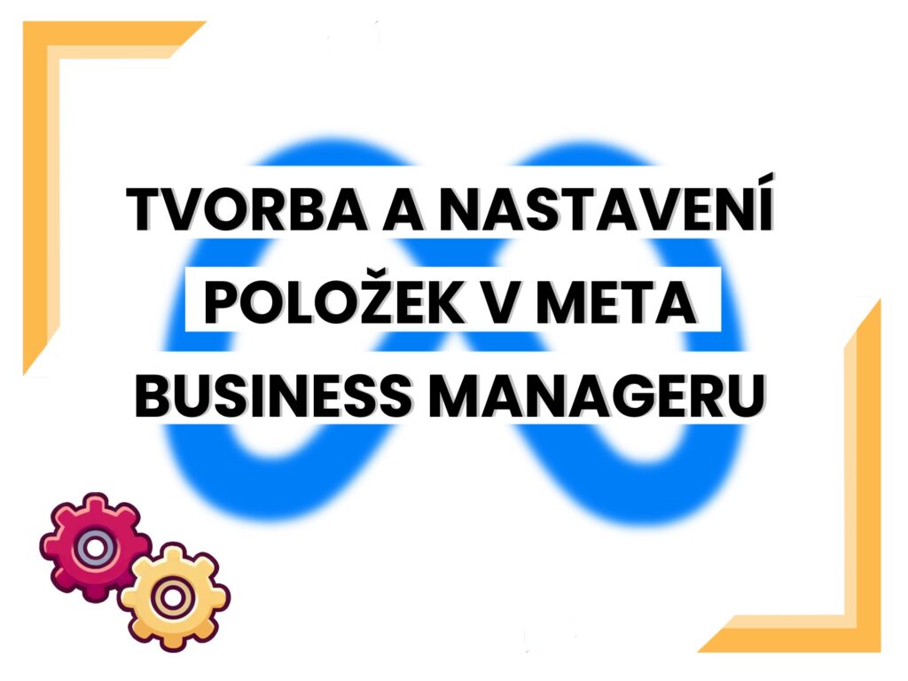 Tvorba a nastaveni polozek v Meta Business Manageru krok za krokem 2000x1500px - Blog